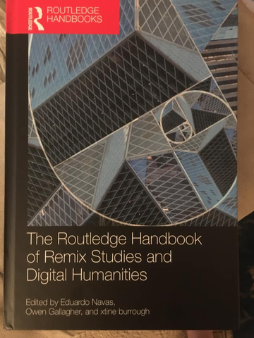 The Routledge Handbook of Remix Studies and Digital Humanities